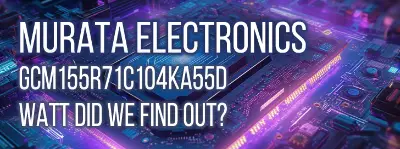 An in-depth, comprehensive review of Murata Electronics' GCM155R71C104KA55D 100nF Ceramic: X7R Capacitor, analyzing its performance, specifications, and implications for electronic circuit design.